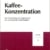Kaffee-Konzentration: Zur Entwicklung und Organisation des hanseatischen Kaffeehandels (Beiträge zur Unternehmensgeschichte) - 